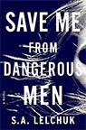 Save Me from Dangerous Men