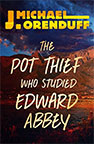 The Pot Thief Who Studied Edward Abbey